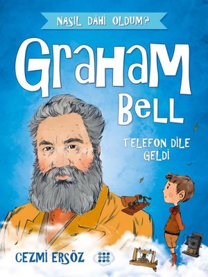 Graham Bell – Telefon Dile Geldi